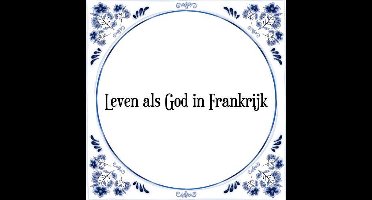 Tegeltje met Spreuk (Tegeltjeswijsheid): Leven als God in Frankrijk + Kado verpakking & Plakhanger