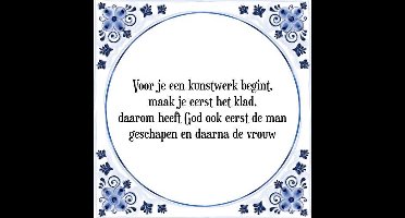 Tegeltje met Spreuk (Tegeltjeswijsheid): Voor je een kunstwerk begint, maak je eerst het klad, daarom heeft God ook eerst de man geschapen en daarna de vrouw + Kado verpakking & Plakhanger