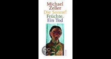 Die Sonne! Früchte. Ein Tod