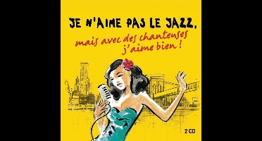 Je N'aime Pas Le Jazz, Mais Avec Des Chanteuses, J'aime Bien!