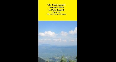 The First Century Aramaic Bible in Plain English (the Torah-the Five Books of Moses)