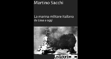 La Marina Militare iltaliana da Lissa a oggi