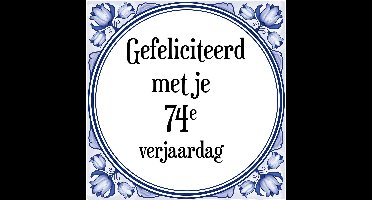 Verjaardag Tegeltje met Spreuk (74 jaar: Gefeliciteerd met je 74e verjaardag + cadeau verpakking & plakhanger