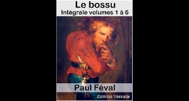 Le Bossu (Intégrale les 6 volumes)
