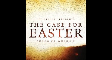 Case For Easter - The Case For Easter: Sogns of Worship