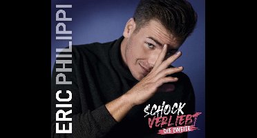Eric Philippi - Schockverliebt (Die Zweite)