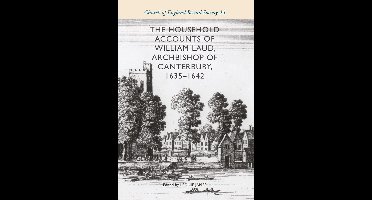 The Household Accounts of William Laud, Archbishop of Canterbury, 1635-1642