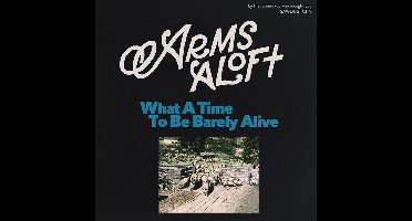 Arms Aloft - What A Time To Be Barely Alive (CD)