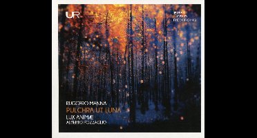 Lux Animae & Alberto Pozzaglio - Ruggero Manna: Pulchra Ut Luna (CD)