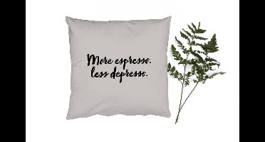 Sierkussens - Kussentjes Woonkamer - 60x60 cm - More espresso. Less depresso - Quotes - Spreuken - Koffie - Espresso