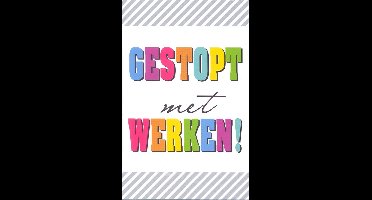 Wenskaart Gestopt met Werken - Pensioen - Gratis verzonden - D14205