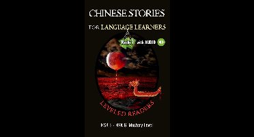 Chinese Leveled Readers - Chinese Stories for Language Learners - Mastery Level - 15 Short Advanced Chinese Stories with Characters, English Translation and Vocabulary List - Chinese Leveled Reader / Bilingual Graded Reader