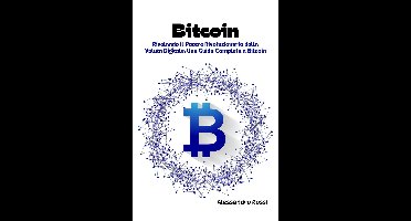 Bitcoin: Rivelando il Potere Rivoluzionario della Valuta Digitale