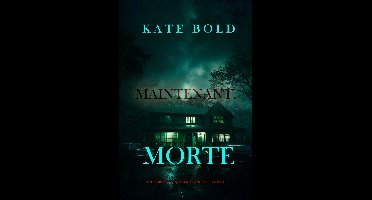 Un thriller Brynn Justice du FBI 4 - Maintenant, morte (Un thriller Brynn Justice du FBI — tome 4)