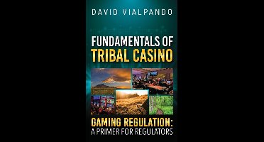 Fundamentals of Tribal Casino Gaming Regulation