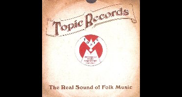 Topic Records - The Real Sound Of Folk Music