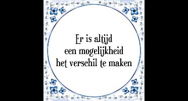 Tegeltje met Spreuk (Tegeltjeswijsheid): Er is altijd een mogelijkheid het verschil te maken + Kado verpakking & Plakhanger