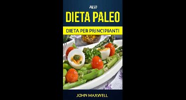 Paleo: Dieta Paleo - Dieta per Principianti