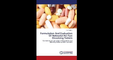 Formulation And Evaluation Of Nebivolol Hcl Fast Dissolving Tablets