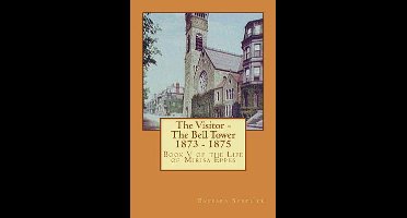 The Life of Mirisa Eppes-The Visitor - The Bell Tower 1873 - 1875