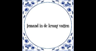 Tegeltje met Spreuk (Tegeltjeswijsheid): Iemand in de kraag vatten + Kado verpakking & Plakhanger