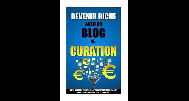 Devenir Riche Avec Un Blog De Curation