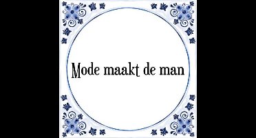 Tegeltje met Spreuk (Tegeltjeswijsheid): Mode maakt de man + Kado verpakking & Plakhanger