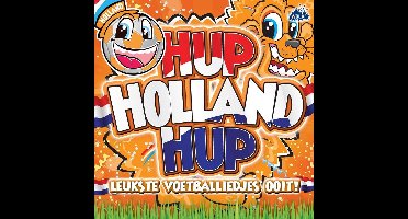 Hup Holland Hup - Voetballiedjes
