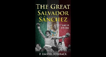Legends of Boxing 5 - The Great Salvador Sanchez: Mexican Legend of Boxing