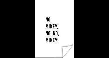 Poster Quotes - No Mikey, no, no, Mikey! - Wit - 20x30 cm