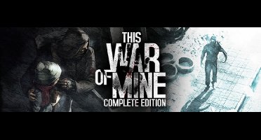 This War of Mine: Complete Edition - Windows Download