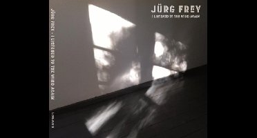 Jürg Frey: I Listened to the Wind Again