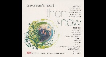 Various Artists - A Woman's Heart : Then And Now (2 CD)