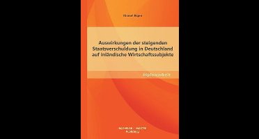 Auswirkungen der steigenden Staatsverschuldung in Deutschland auf inländische Wirtschaftssubjekte