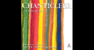 Colors of Love - Tavener, et al: Choral Music / Chanticleer