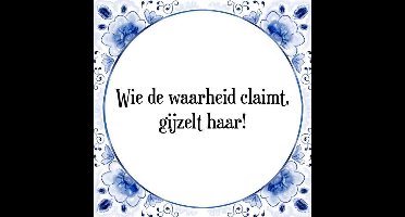 Tegeltje met Spreuk (Tegeltjeswijsheid): Wie de waarheid claimt, gijzelt haar! + Kado verpakking & Plakhanger