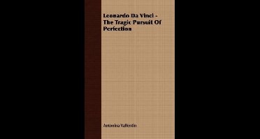 Leonardo Da Vinci - The Tragic Pursuit Of Perfection