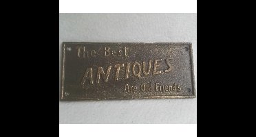 Gietijzeren bordje The best antiques are old friends gietijzer
