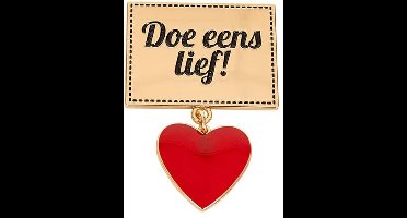 Harten badge/broche "Doe is lief!"
