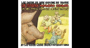 Le Grand Magic Circus - Le Grand Méchant Cochon Et Les Trois Gentils Petits Loups (CD)