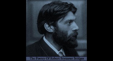 Poetry of Robert Seymour Bridges, The