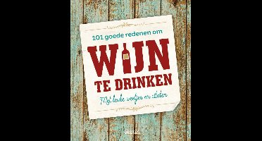 101 goede redenen om wijn te drinken
