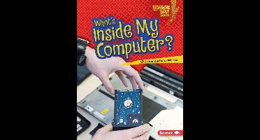 Lightning Bolt Books ® — Our Digital World - What's Inside My Computer?