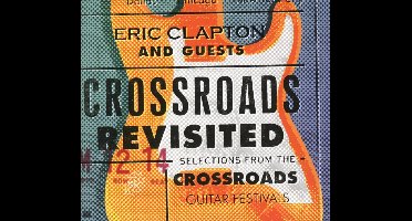 Crossroads Revisited - Selections From The Crossroads Guitar Festivals