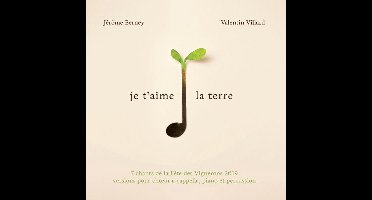 Jérôme Berney & Valentin Villard - Je T'aime La Terre - 7 Chants De La Fete Des Vignerons 2019 (CD)