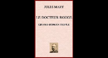 Collection Jules Mary - Le Docteur Rouge