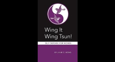 Wing It Wing Tsun! Self-Defense for Women