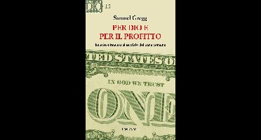 Come se Dio fosse 13 - Per Dio e per il profitto