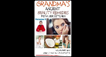 Health Learning Books - Grandma’s Ancient Beauty Remedies From Her Kitchen