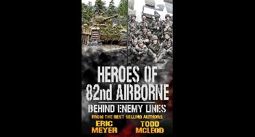 Heroes of the 82nd Airborne 4 - Behind Enemy Lines: Heroes of the 82nd Airborne Book 4